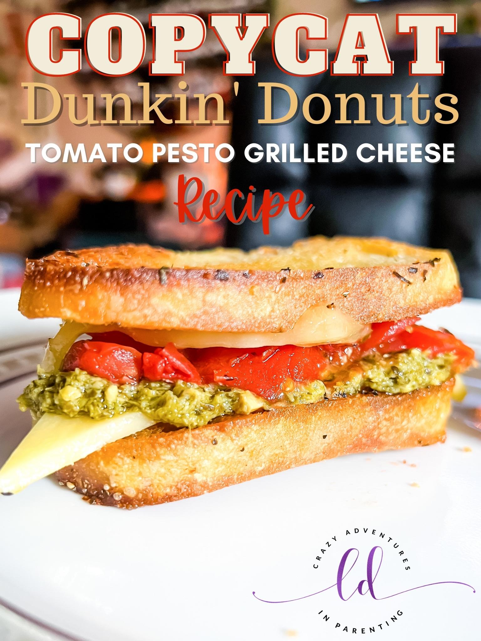 Copycat Dunkin Tomato Pesto Grilled Cheese Recipe